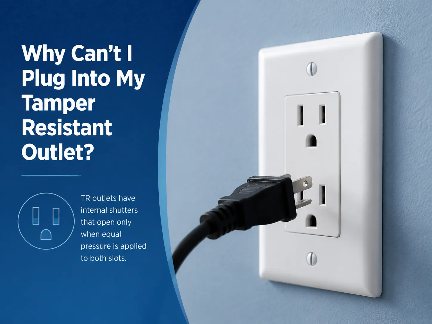 Why Can't I Plug Into My Tamper Resistant Outlet
